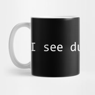 I see dumb people Mug